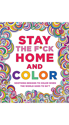 Stay The F*ck Home and Color